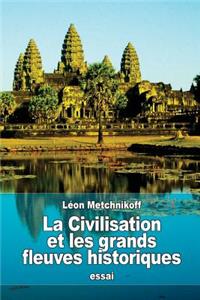 La Civilisation et les grands fleuves historiques