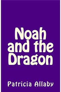 Noah and the Dragon