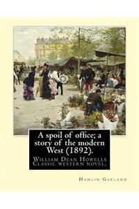 spoil of office; a story of the modern West (1892). By