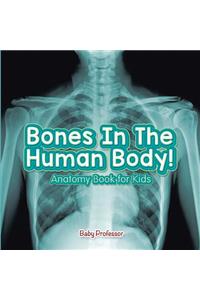 Bones In The Human Body! Anatomy Book for Kids