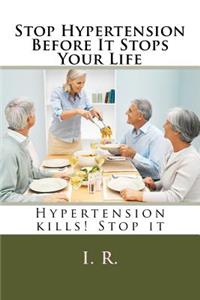 Stop Hypertension Before It Stops Your Life