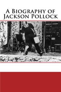 Biography of Jackson Pollock