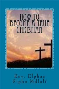 How to Become a True Christian