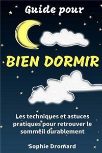 Guide Pour Bien Dormir: Les Techniques Et Astuces Pratiques Pour Retrouver Le Sommeil Durablement