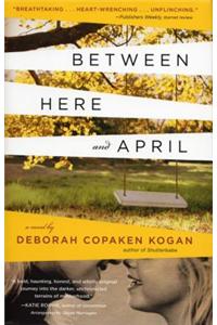 Between Here and April