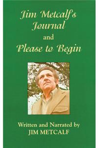 Jim Metcalf's Journal and Please To Begin