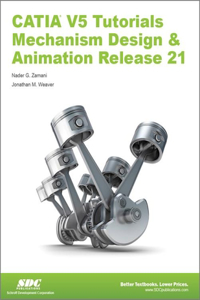 CATIA V5 Tutorials Mechanism Design & Animation Release 21: Mechanism Design &amp; Animation Release 21
