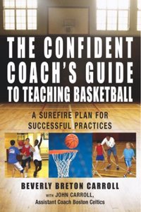 The Confident Coach's Guide to Teaching Basketball