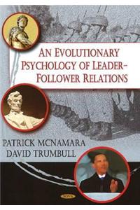 Evolutionary Psychology of Leader-Follower Relations