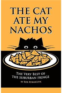 The Cat Ate My Nachos: The Very Best of the Suburban Fringe