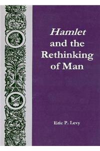 Hamlet and the Rethinking of Man