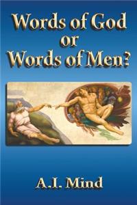Words of God or Words of Men?