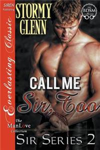 Call Me Sir, Too [Sir Series 2] (Siren Publishing Everlasting Classic Manlove)