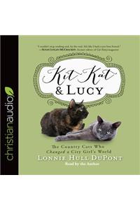 Kit Kat and Lucy: The Country Cats Who Changed a City Girl's World