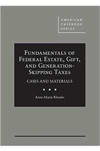 Fundamentals of Federal Estate, Gift, and Generation-Skipping Taxes