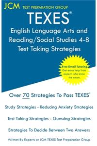 TEXES English Language Arts and Reading/Social Studies 4-8 - Test Taking Strategies