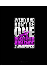 Wear One Don't Be One Domestic Violence Awareness