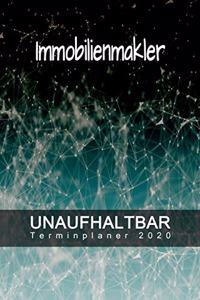 Immobilienmakler - UNAUFHALTBAR - Terminplaner 2020