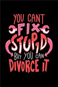 Geschieden Notizbuch You Can't Fix Stupid But You Can Divorce It: Notizbuch 120 linierte Seiten Din A5 perfekt als Notizheft, Tagebuch und Journal Scheidungsparty Geschenk