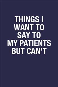 Things I Want to Say to My Patients But Can't