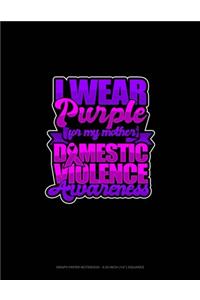 I Wear Purple For My Mother Domestic Violence Awareness