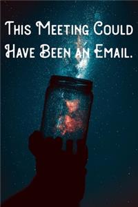 This Meeting Could Have Been an Email.