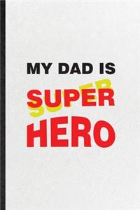 My Dad Is Super Hero