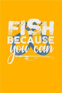 Fish Because You Can