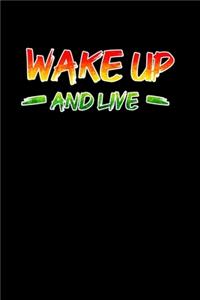 Wake up and Live