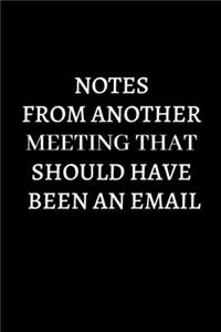 Notes From Another Meeting That Should Have Been An Email.