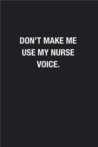 Don't Make Me Use My Nurse Voice.