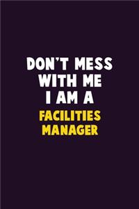 Don't Mess With Me, I Am A Facilities Manager