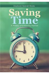 Saving Time - A Weekly and Monthly Planner