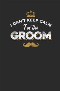 I Can't Keep Calm I'm The Groom