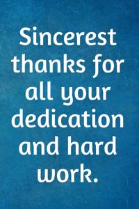 Sincerest thanks for all your dedication and hard work.