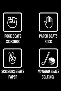 Rock Beats Scissors Paper Beats Rock Scissors Beats Paper Nothing Beats Golfing
