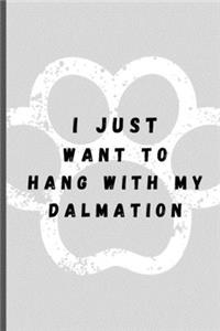 I Just Want To Hang With My Dalmatian