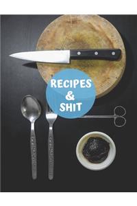 Recipes & Shit