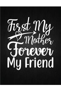 First My Mother Forever My Friend