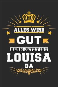 Alles wird gut denn jetzt ist Louisa da
