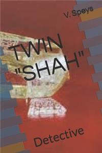 Twin "shah"