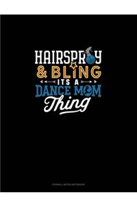 Hairspray & Bling Its A Dance Mom Thing