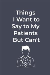Things I Want to Say to My Patients But Can't