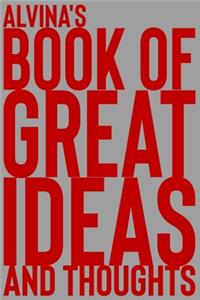 Alvina's Book of Great Ideas and Thoughts: 150 Page Dotted Grid and individually numbered page Notebook with Colour Softcover design. Book format: 6 x 9 in