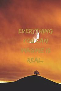 Everything you can imagine is real.