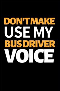Don't Make Use My Bus Driver Voice