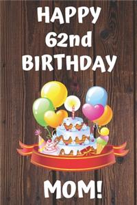 HAPPY 62nd BIRTHDAY MOM!
