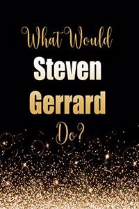 What Would Steven Gerrard Do?