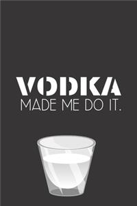 Vodka made me do it.