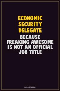 Economic Security Delegate, Because Freaking Awesome Is Not An Official Job Title